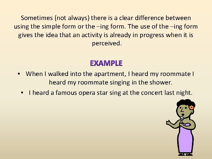 Sometimes (not always) there is a clear difference between using the simple form or Sometimes (not always) there is a clear difference between using the simple form or