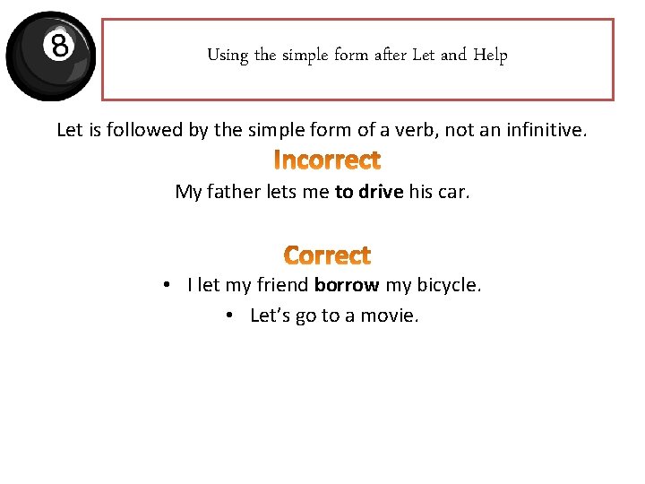Using the simple form after Let and Help Let is followed by the simple Using the simple form after Let and Help Let is followed by the simple