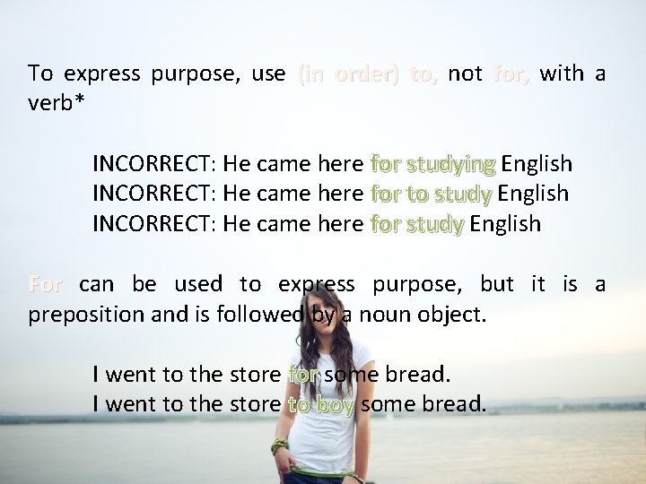 To express purpose, use (in order) to, not for, with a verb* INCORRECT: He To express purpose, use (in order) to, not for, with a verb* INCORRECT: He