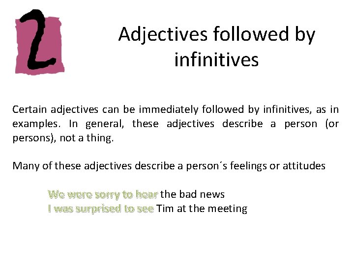 Adjectives followed by infinitives Certain adjectives can be immediately followed by infinitives, as in Adjectives followed by infinitives Certain adjectives can be immediately followed by infinitives, as in