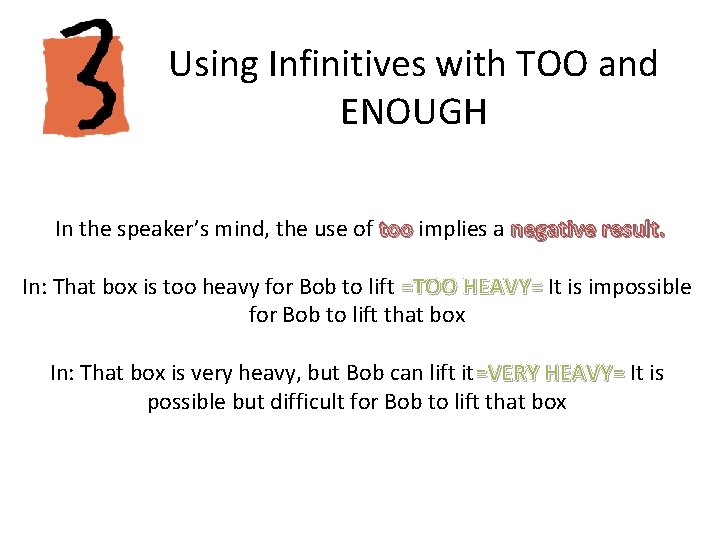 Using Infinitives with TOO and ENOUGH In the speaker’s mind, the use of too Using Infinitives with TOO and ENOUGH In the speaker’s mind, the use of too