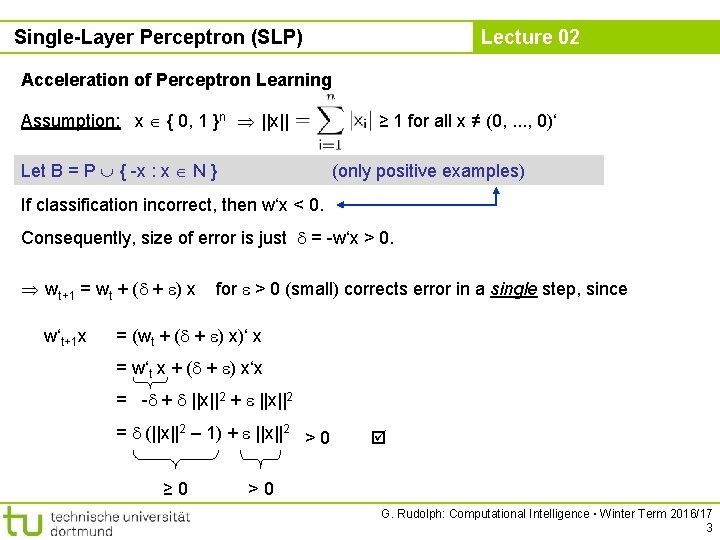 Single-Layer Perceptron (SLP) Lecture 02 Acceleration of Perceptron Learning Assumption: x { 0, 1