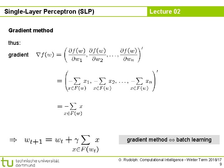 Single-Layer Perceptron (SLP) Lecture 02 Gradient method thus: gradient method batch learning G. Rudolph: