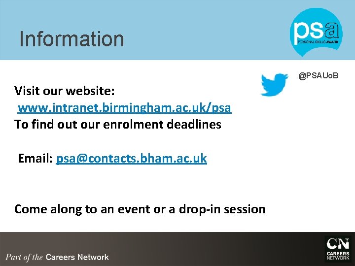 Information @PSAUo. B Visit our website: www. intranet. birmingham. ac. uk/psa To find out