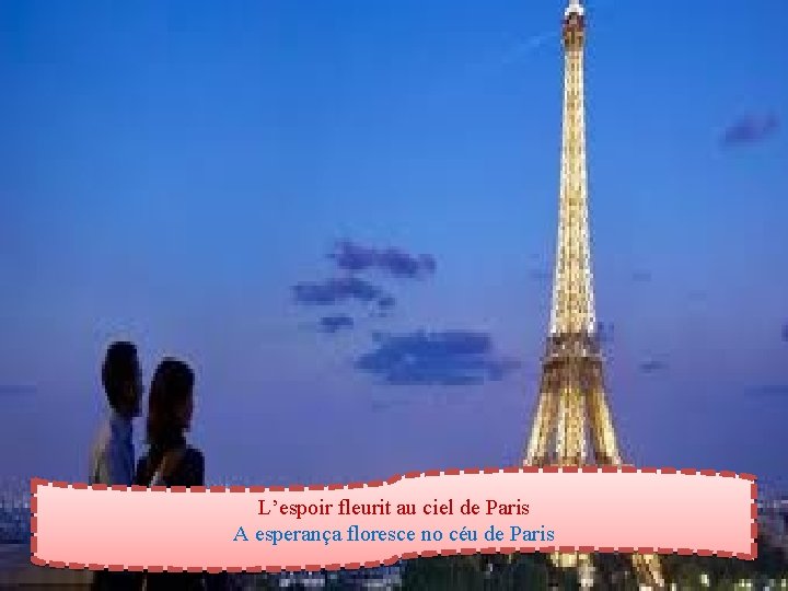 L’espoir fleurit au ciel de Paris A esperança floresce no céu de Paris 
