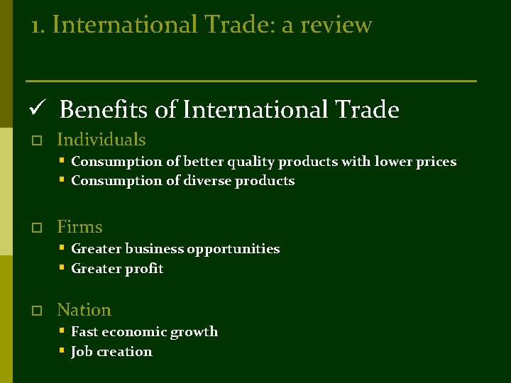 1. International Trade: a review ü Benefits of International Trade o Individuals § Consumption