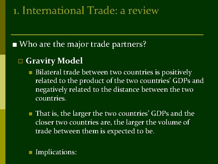1. International Trade: a review ■ Who are the major trade partners? p Gravity
