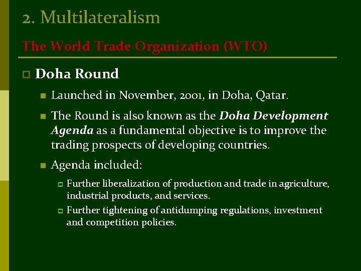 2. Multilateralism The World Trade Organization (WTO) p Doha Round n Launched in November,