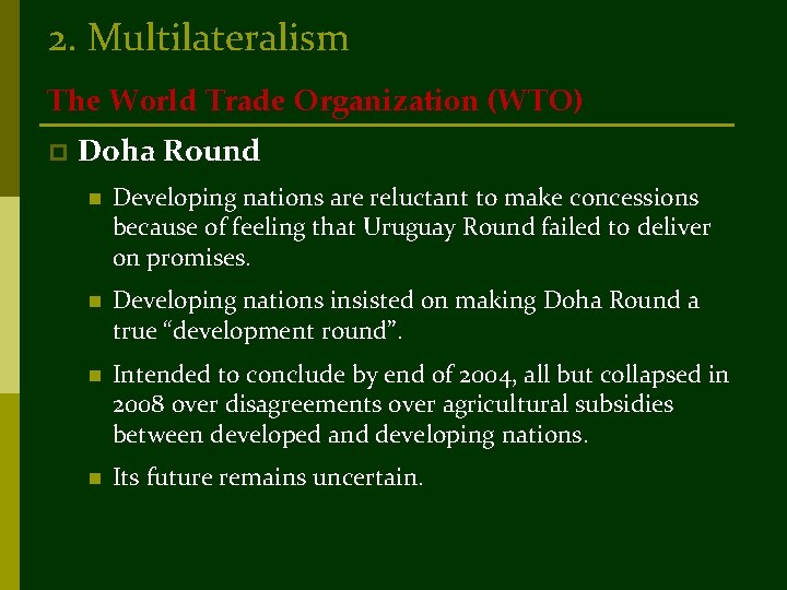 2. Multilateralism The World Trade Organization (WTO) p Doha Round n Developing nations are