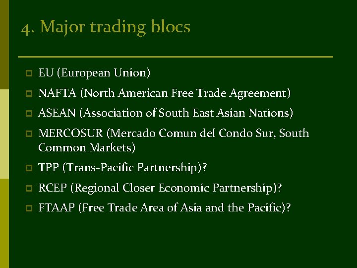 4. Major trading blocs p EU (European Union) p NAFTA (North American Free Trade