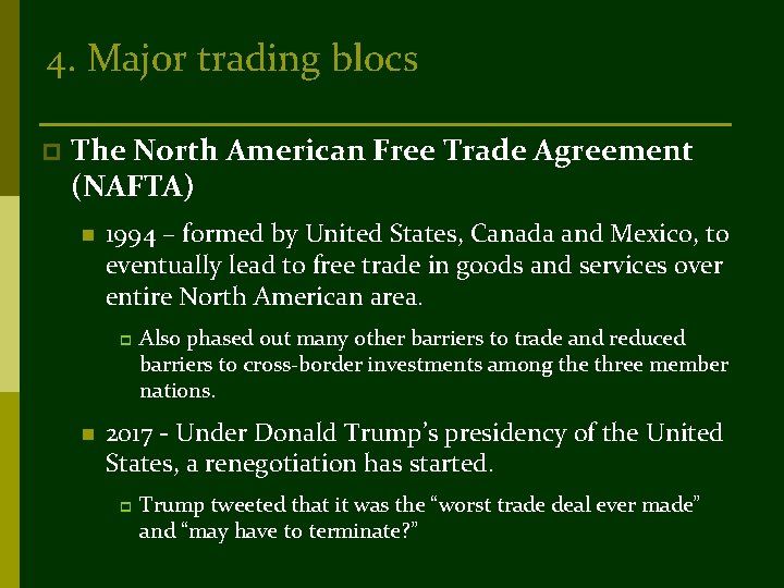 4. Major trading blocs p The North American Free Trade Agreement (NAFTA) n 1994