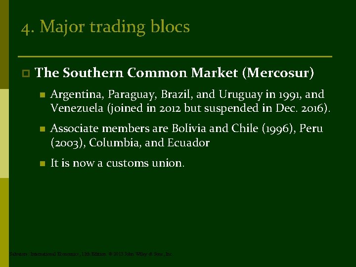 4. Major trading blocs p The Southern Common Market (Mercosur) n Argentina, Paraguay, Brazil,