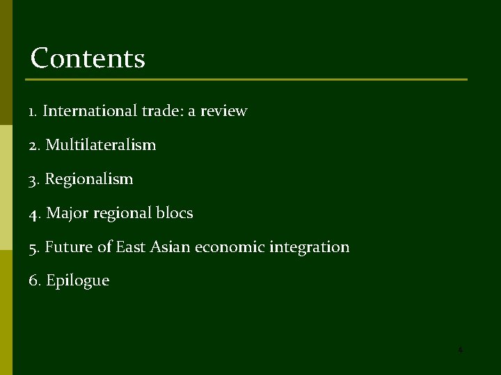 Contents 1. International trade: a review 2. Multilateralism 3. Regionalism 4. Major regional blocs