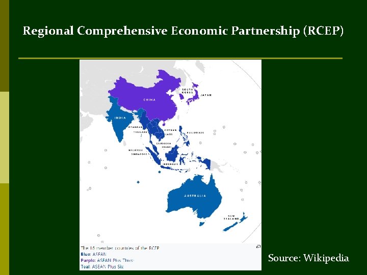 Regional Comprehensive Economic Partnership (RCEP) Source: Wikipedia 