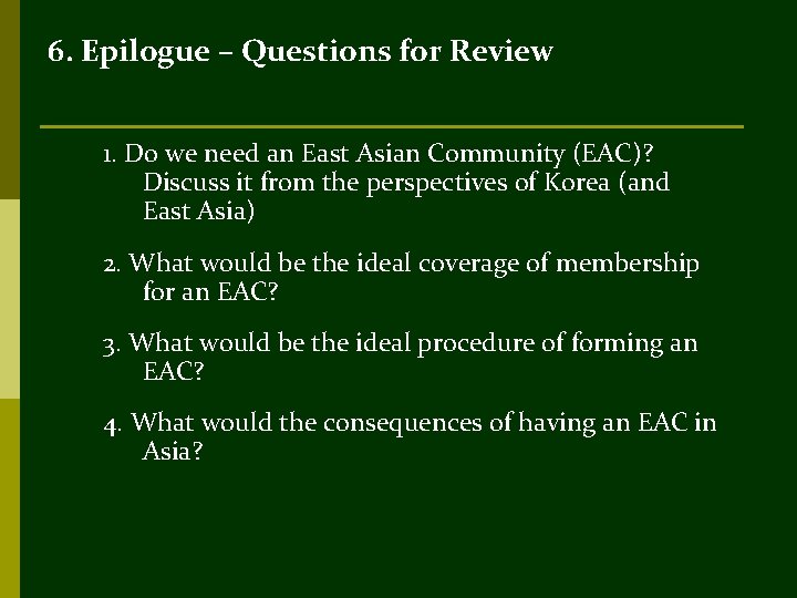 6. Epilogue – Questions for Review 1. Do we need an East Asian Community
