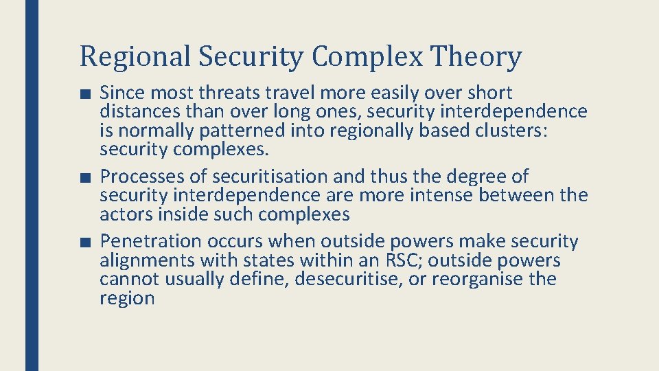 Regional Security Complex Theory ■ Since most threats travel more easily over short distances