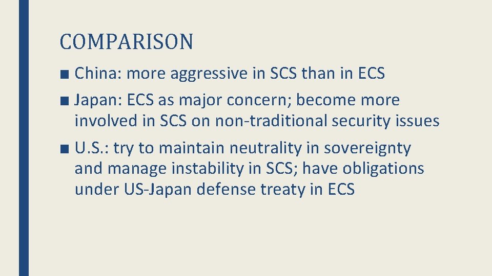 COMPARISON ■ China: more aggressive in SCS than in ECS ■ Japan: ECS as