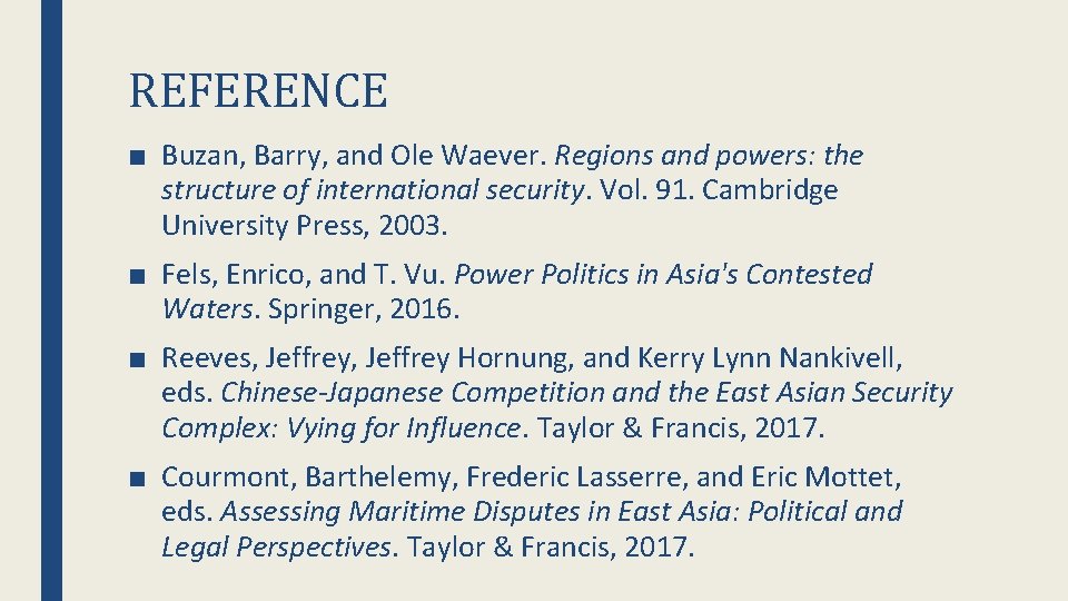 REFERENCE ■ Buzan, Barry, and Ole Waever. Regions and powers: the structure of international
