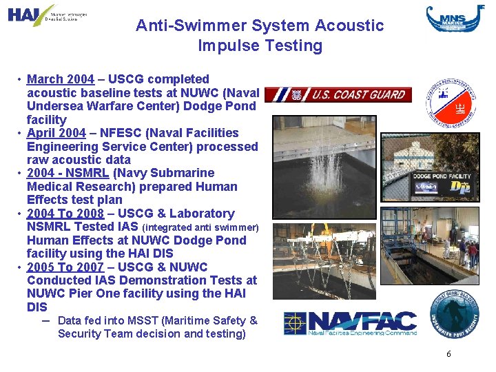 Anti-Swimmer System Acoustic Impulse Testing • March 2004 – USCG completed acoustic baseline tests