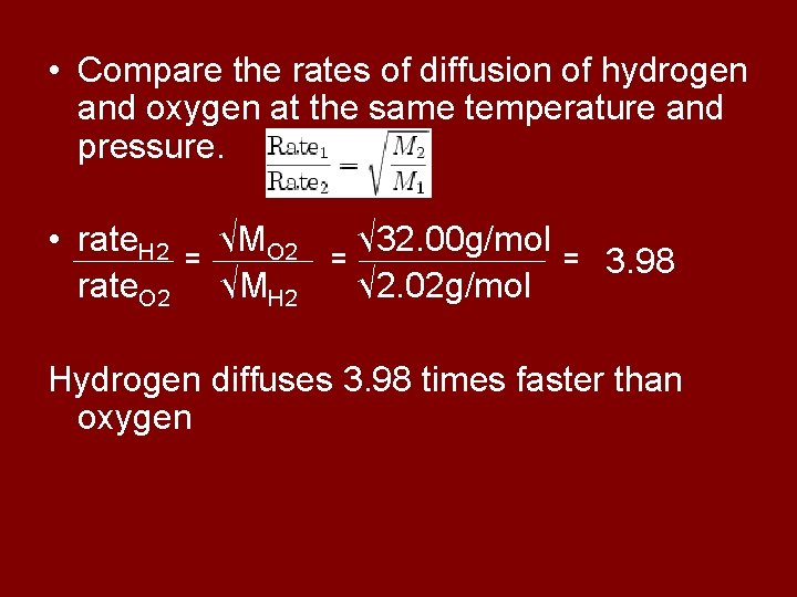  • Compare the rates of diffusion of hydrogen and oxygen at the same