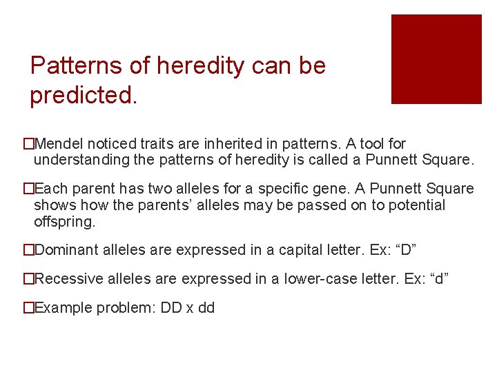 Patterns of heredity can be predicted. �Mendel noticed traits are inherited in patterns. A