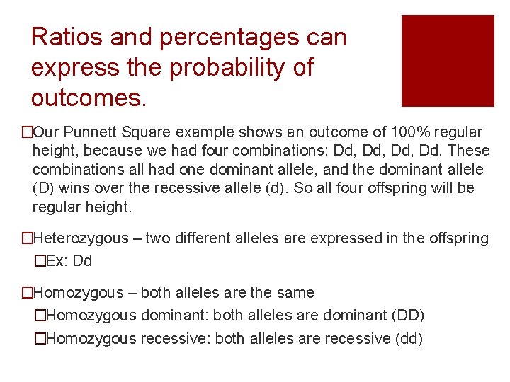 Ratios and percentages can express the probability of outcomes. �Our Punnett Square example shows