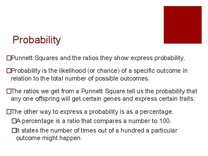 Probability �Punnett Squares and the ratios they show express probability. �Probability is the likelihood