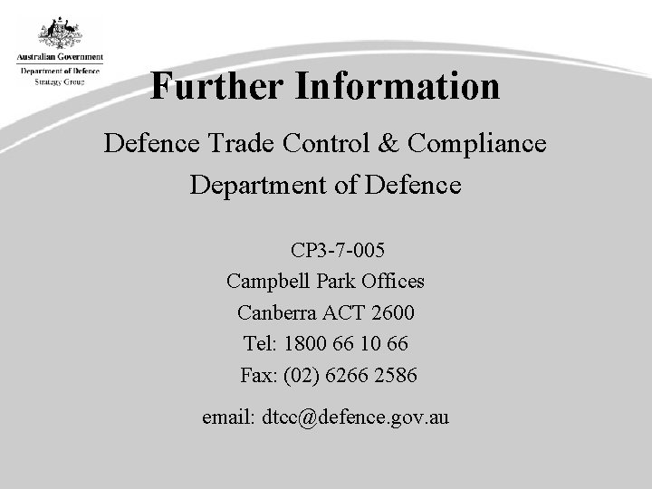 Further Information Defence Trade Control & Compliance Department of Defence CP 3 -7 -005