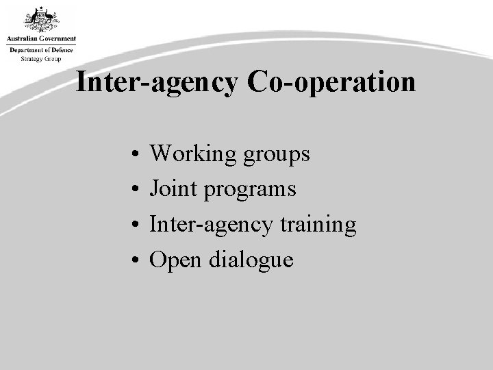 Inter-agency Co-operation • • Working groups Joint programs Inter-agency training Open dialogue 