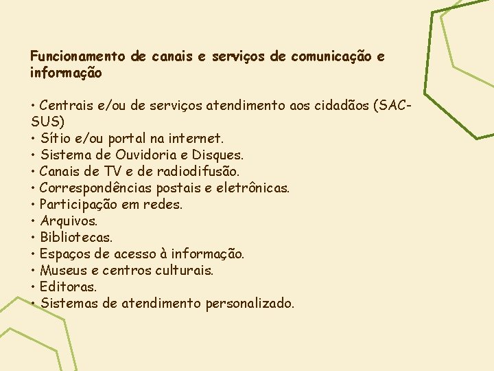 Funcionamento de canais e serviços de comunicação e informação • Centrais e/ou de serviços