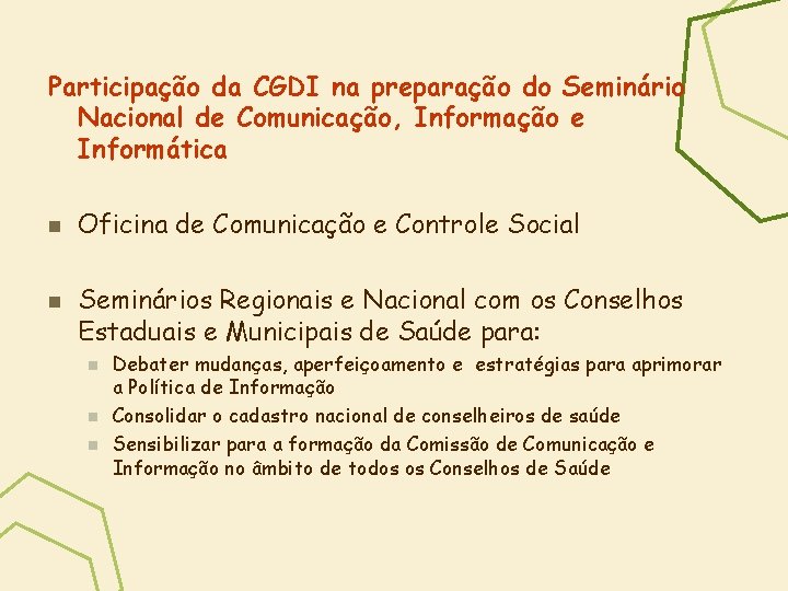 Participação da CGDI na preparação do Seminário Nacional de Comunicação, Informação e Informática n