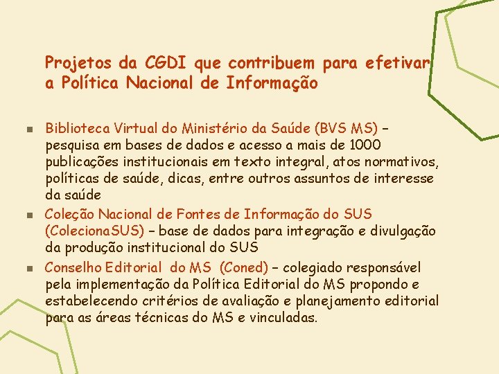 Projetos da CGDI que contribuem para efetivar a Política Nacional de Informação n n