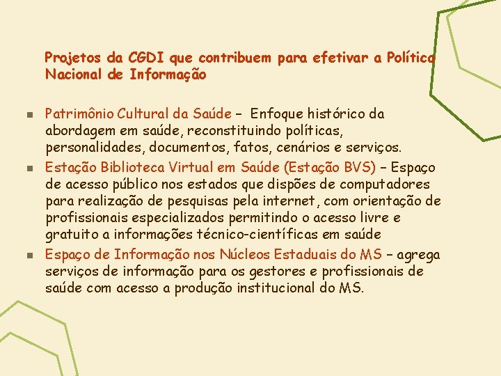Projetos da CGDI que contribuem para efetivar a Política Nacional de Informação n n