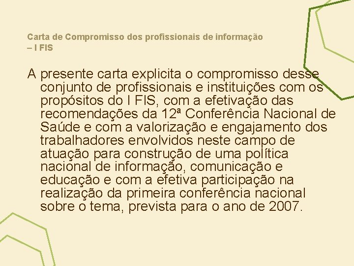 Carta de Compromisso dos profissionais de informação – I FIS A presente carta explicita