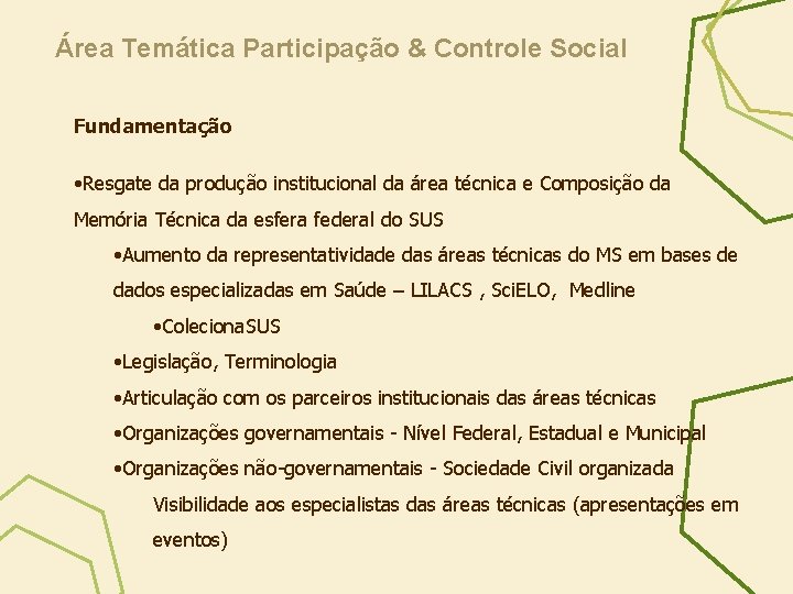 Área Temática Participação & Controle Social Fundamentação • Resgate da produção institucional da área