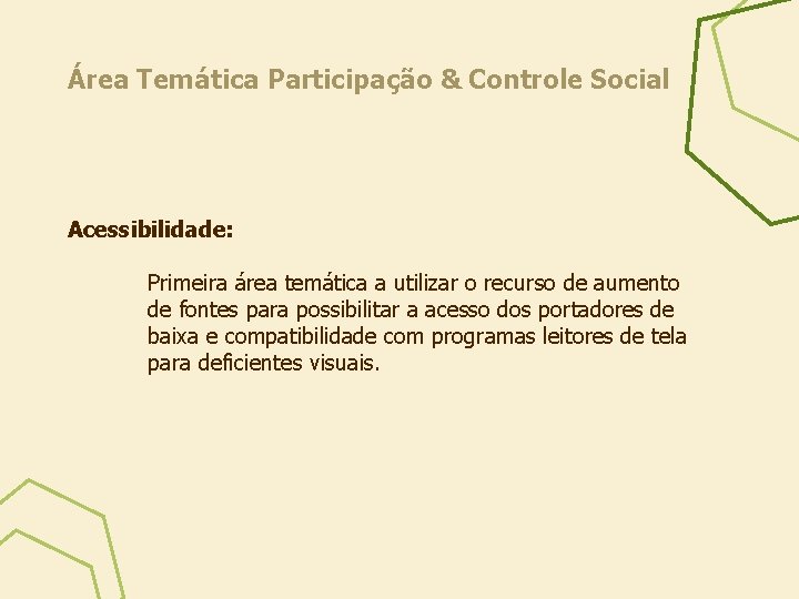 Área Temática Participação & Controle Social Acessibilidade: Primeira área temática a utilizar o recurso