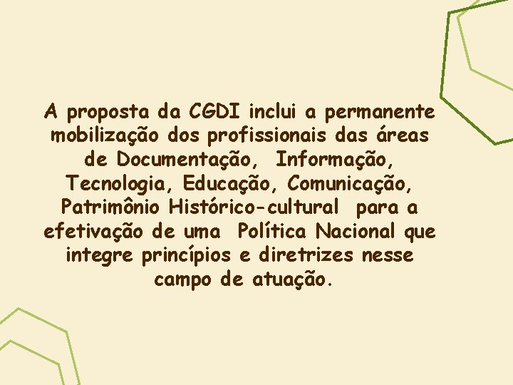 A proposta da CGDI inclui a permanente mobilização dos profissionais das áreas de Documentação,