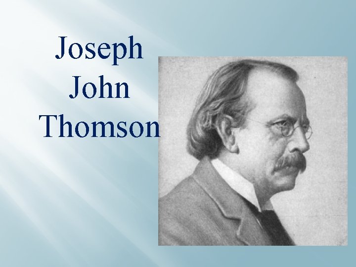 Joseph John Thomson 