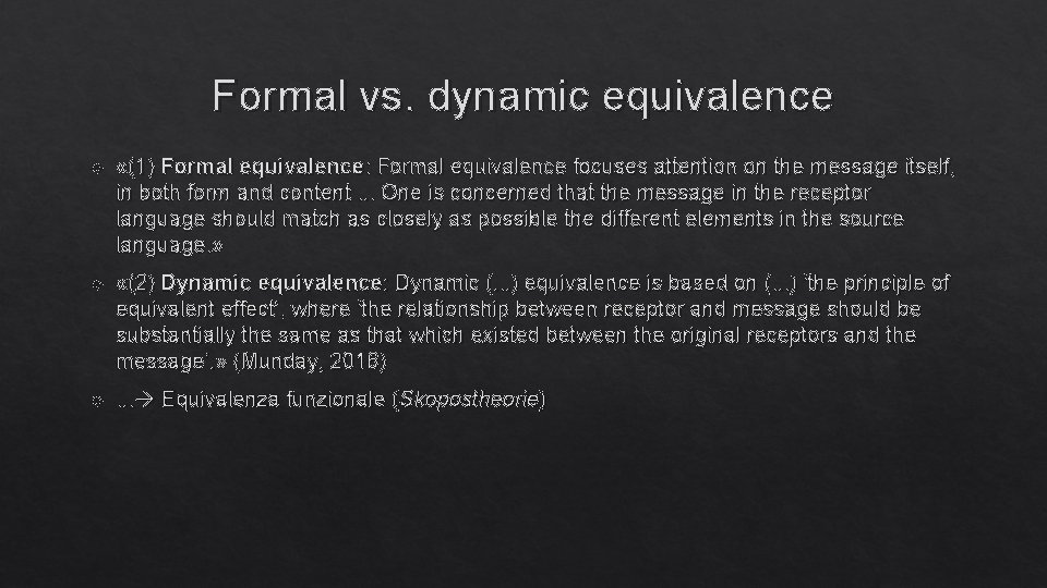 Formal vs. dynamic equivalence «(1) Formal equivalence: Formal equivalence focuses attention on the message