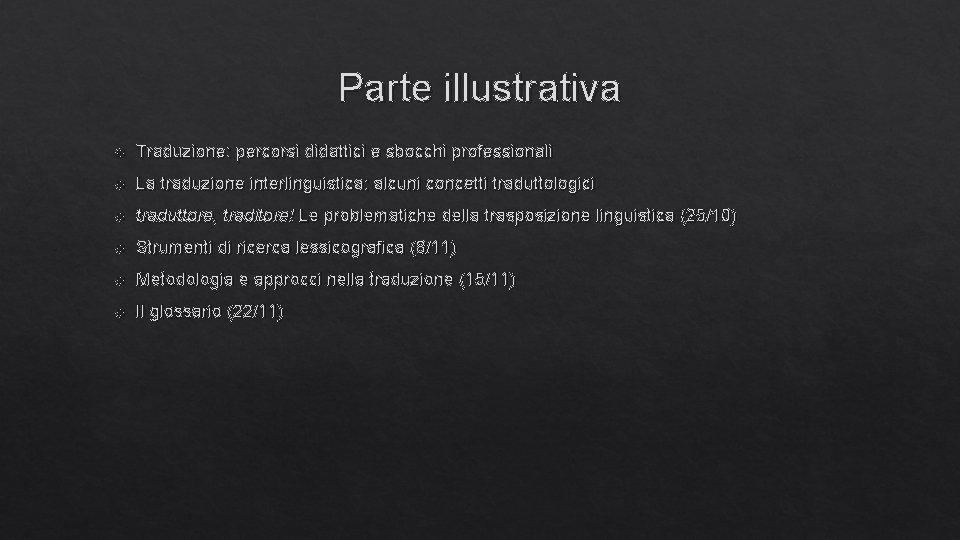 Parte illustrativa Traduzione: percorsi didattici e sbocchi professionali La traduzione interlinguistica: alcuni concetti traduttologici