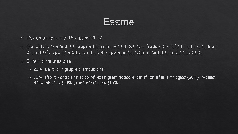 Esame Sessione estiva: 8 -19 giugno 2020 Modalità di verifica dell’apprendimento: Prova scritta -