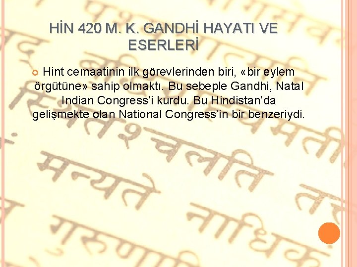 HİN 420 M. K. GANDHİ HAYATI VE ESERLERİ Hint cemaatinin ilk görevlerinden biri, «bir