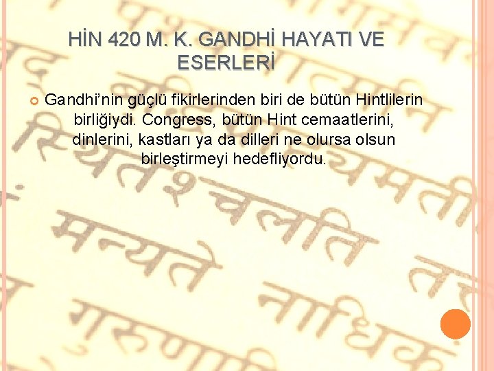 HİN 420 M. K. GANDHİ HAYATI VE ESERLERİ Gandhi’nin güçlü fikirlerinden biri de bütün