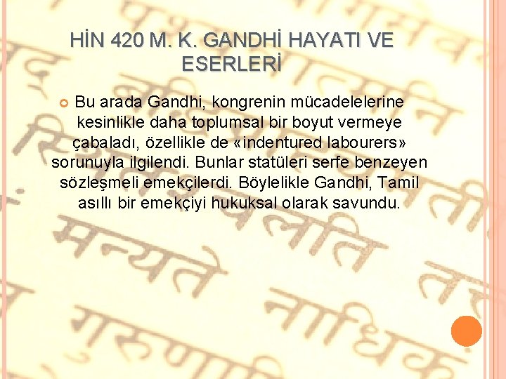 HİN 420 M. K. GANDHİ HAYATI VE ESERLERİ Bu arada Gandhi, kongrenin mücadelelerine kesinlikle