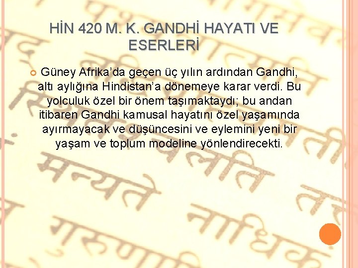 HİN 420 M. K. GANDHİ HAYATI VE ESERLERİ Güney Afrika’da geçen üç yılın ardından