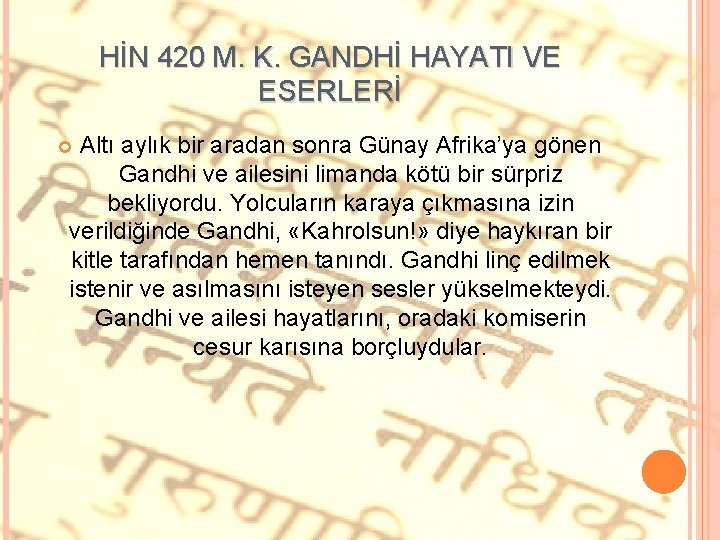 HİN 420 M. K. GANDHİ HAYATI VE ESERLERİ Altı aylık bir aradan sonra Günay