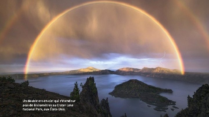 Un double arc-en-ciel qui s’étend sur plus de 8 kilomètres au Crater Lake National