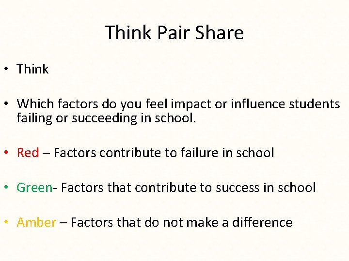 Think Pair Share • Think • Which factors do you feel impact or influence