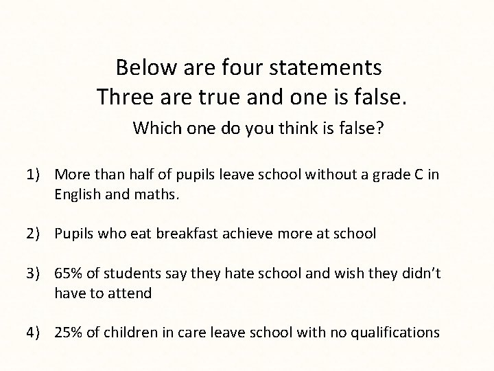 Below are four statements Three are true and one is false. Which one do