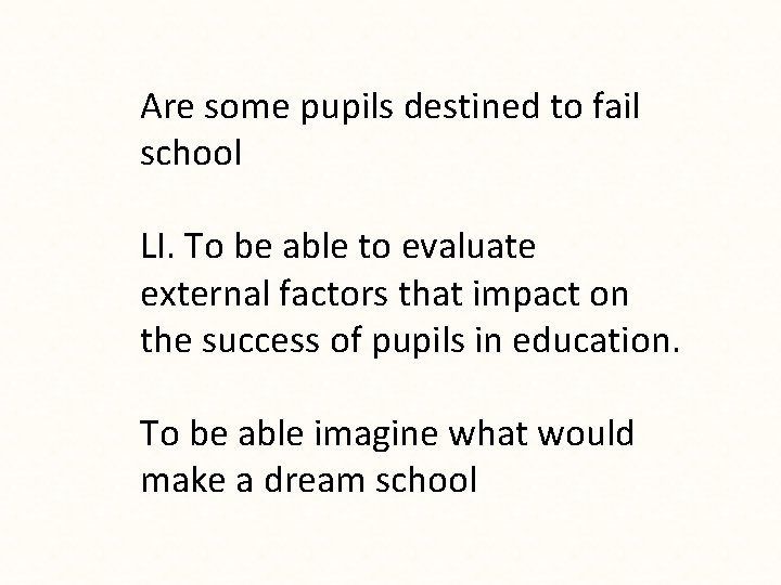 Are some pupils destined to fail school LI. To be able to evaluate external